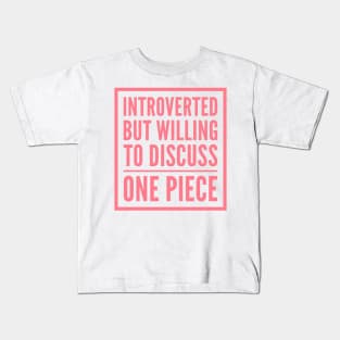 Introverted but willing to discuss One Piece Kids T-Shirt